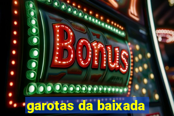 garotas da baixada